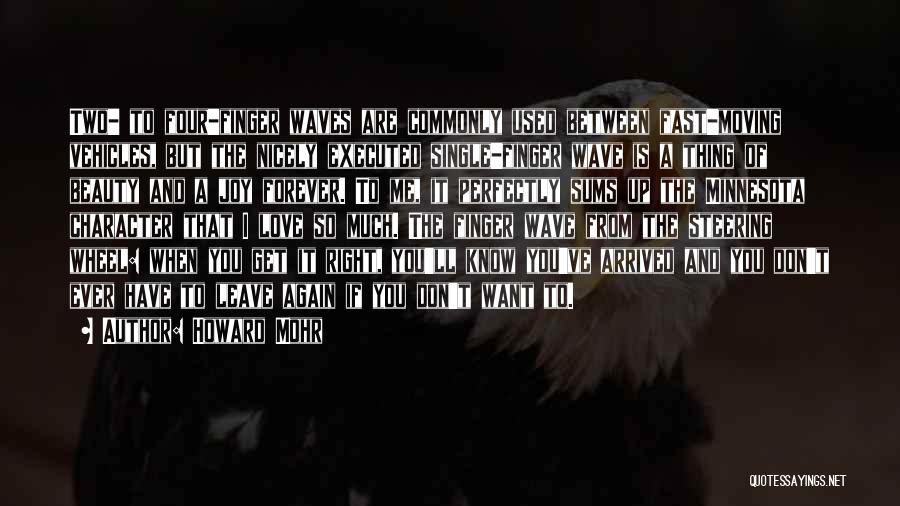 Howard Mohr Quotes: Two- To Four-finger Waves Are Commonly Used Between Fast-moving Vehicles, But The Nicely Executed Single-finger Wave Is A Thing Of