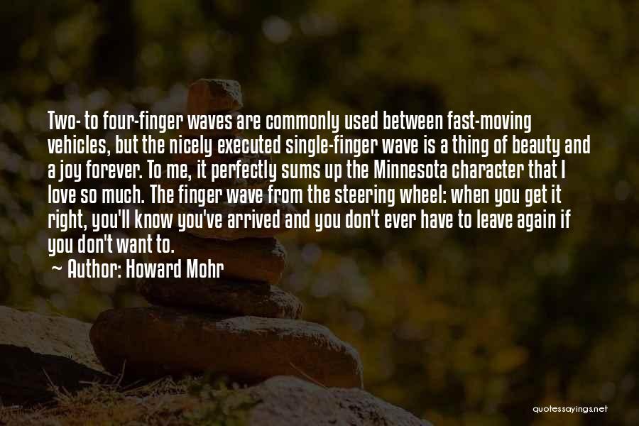 Howard Mohr Quotes: Two- To Four-finger Waves Are Commonly Used Between Fast-moving Vehicles, But The Nicely Executed Single-finger Wave Is A Thing Of