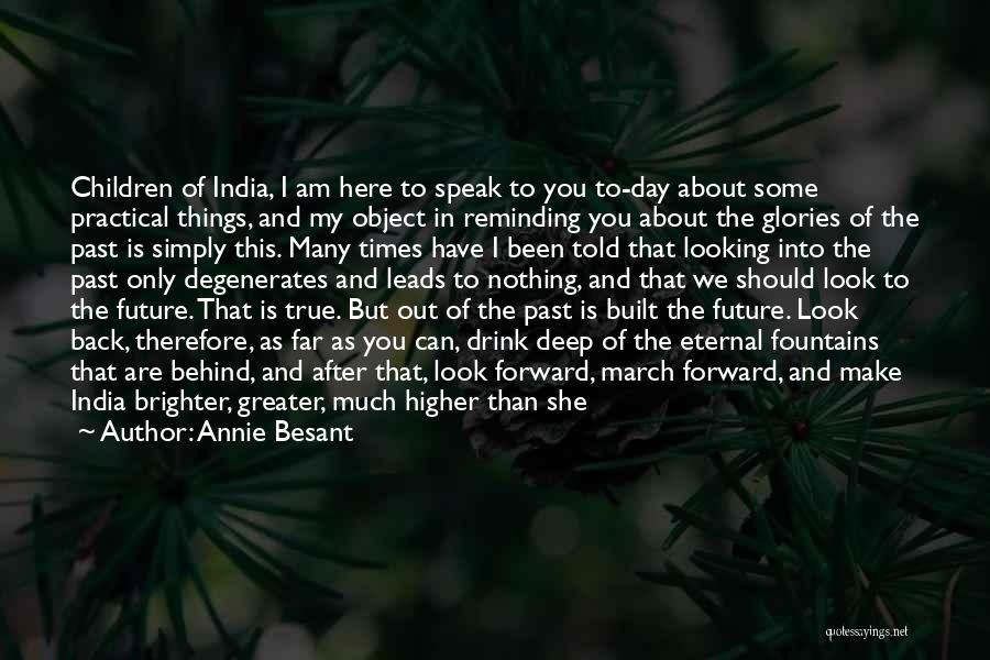 Annie Besant Quotes: Children Of India, I Am Here To Speak To You To-day About Some Practical Things, And My Object In Reminding