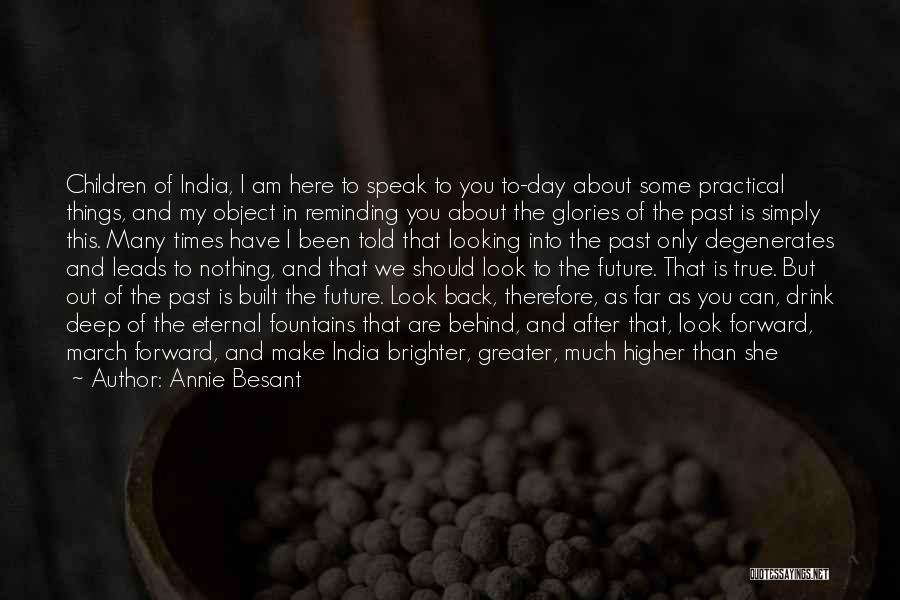 Annie Besant Quotes: Children Of India, I Am Here To Speak To You To-day About Some Practical Things, And My Object In Reminding