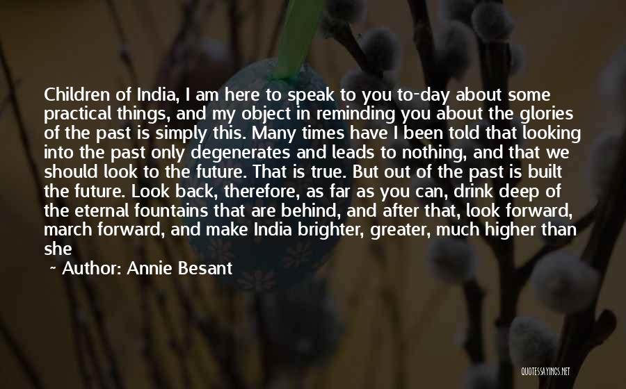 Annie Besant Quotes: Children Of India, I Am Here To Speak To You To-day About Some Practical Things, And My Object In Reminding