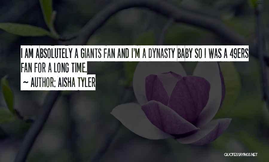Aisha Tyler Quotes: I Am Absolutely A Giants Fan And I'm A Dynasty Baby So I Was A 49ers Fan For A Long
