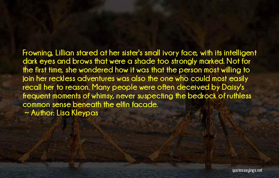 Lisa Kleypas Quotes: Frowning, Lillian Stared At Her Sister's Small Ivory Face, With Its Intelligent Dark Eyes And Brows That Were A Shade