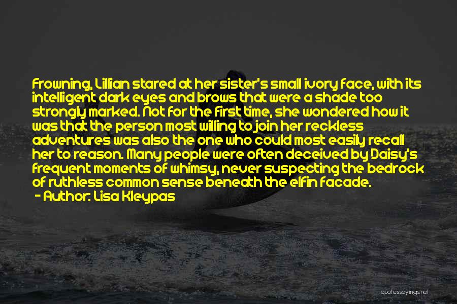Lisa Kleypas Quotes: Frowning, Lillian Stared At Her Sister's Small Ivory Face, With Its Intelligent Dark Eyes And Brows That Were A Shade