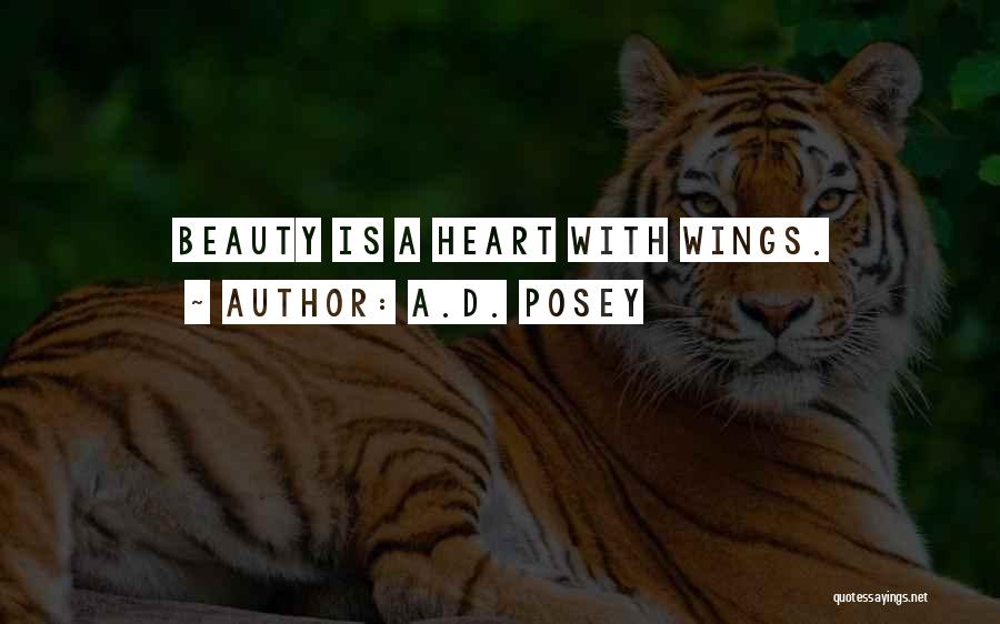 A.D. Posey Quotes: Beauty Is A Heart With Wings.