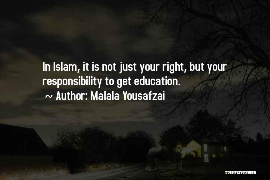 Malala Yousafzai Quotes: In Islam, It Is Not Just Your Right, But Your Responsibility To Get Education.