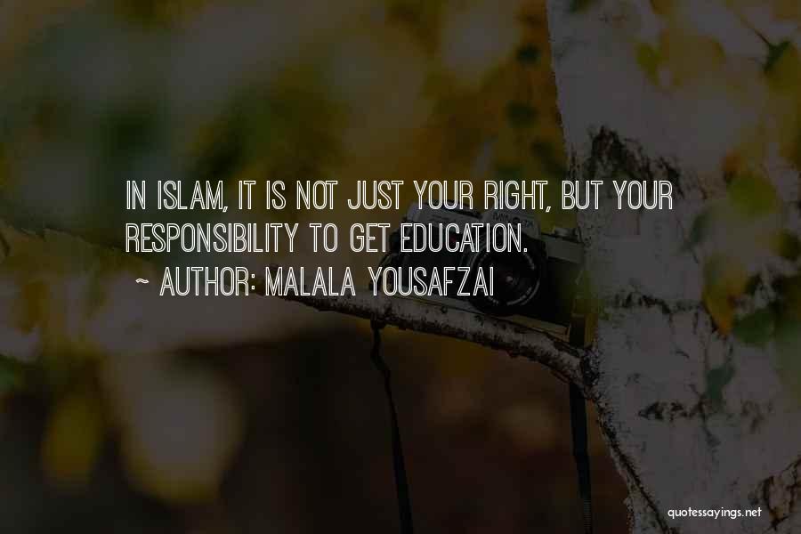 Malala Yousafzai Quotes: In Islam, It Is Not Just Your Right, But Your Responsibility To Get Education.