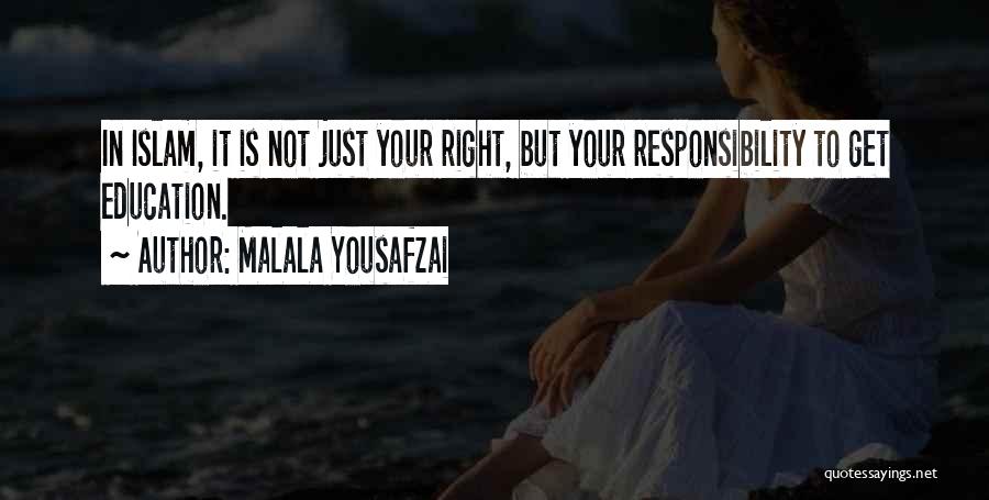 Malala Yousafzai Quotes: In Islam, It Is Not Just Your Right, But Your Responsibility To Get Education.