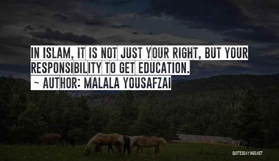 Malala Yousafzai Quotes: In Islam, It Is Not Just Your Right, But Your Responsibility To Get Education.