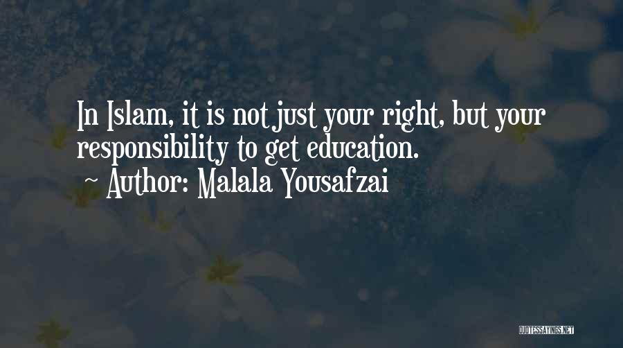 Malala Yousafzai Quotes: In Islam, It Is Not Just Your Right, But Your Responsibility To Get Education.