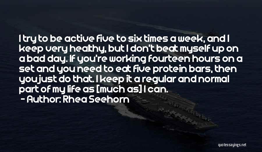 Rhea Seehorn Quotes: I Try To Be Active Five To Six Times A Week, And I Keep Very Healthy, But I Don't Beat