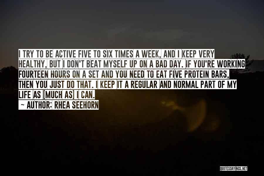 Rhea Seehorn Quotes: I Try To Be Active Five To Six Times A Week, And I Keep Very Healthy, But I Don't Beat