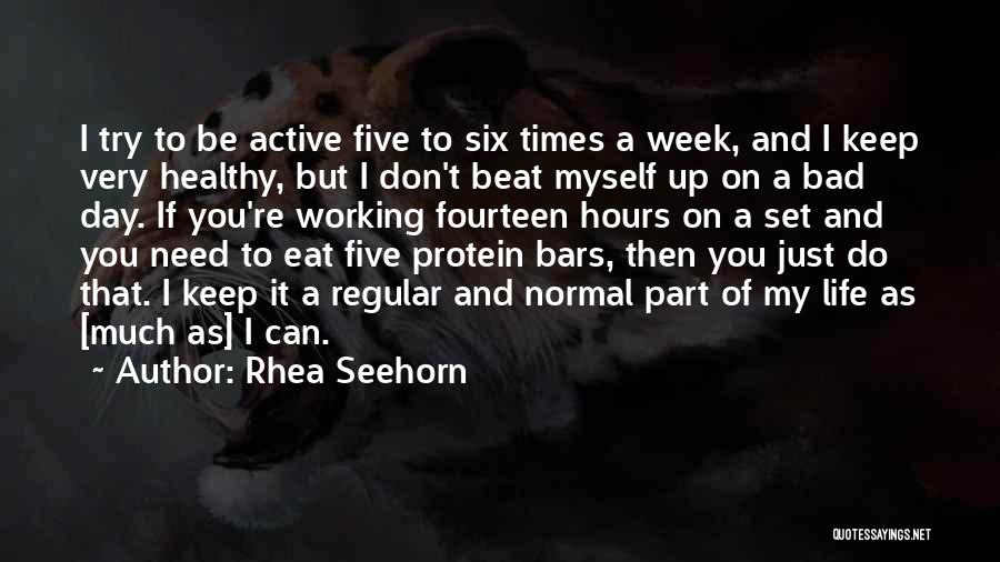 Rhea Seehorn Quotes: I Try To Be Active Five To Six Times A Week, And I Keep Very Healthy, But I Don't Beat