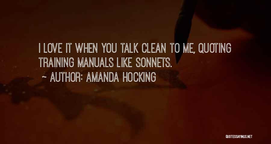 Amanda Hocking Quotes: I Love It When You Talk Clean To Me, Quoting Training Manuals Like Sonnets.