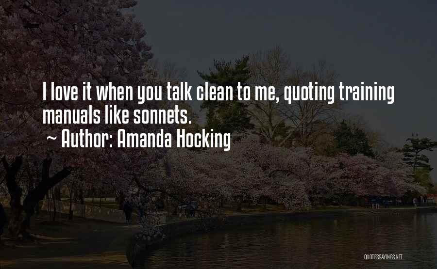 Amanda Hocking Quotes: I Love It When You Talk Clean To Me, Quoting Training Manuals Like Sonnets.
