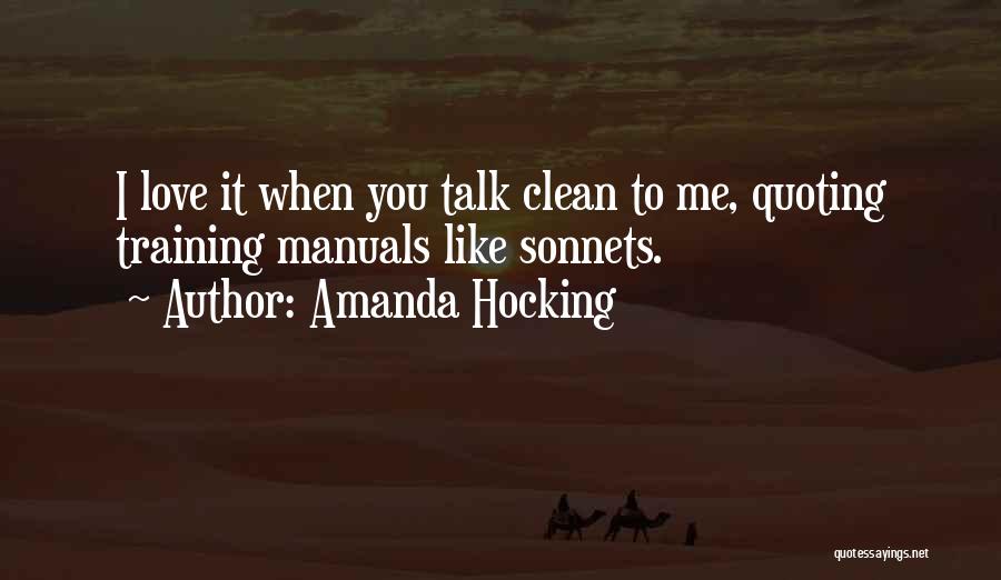 Amanda Hocking Quotes: I Love It When You Talk Clean To Me, Quoting Training Manuals Like Sonnets.