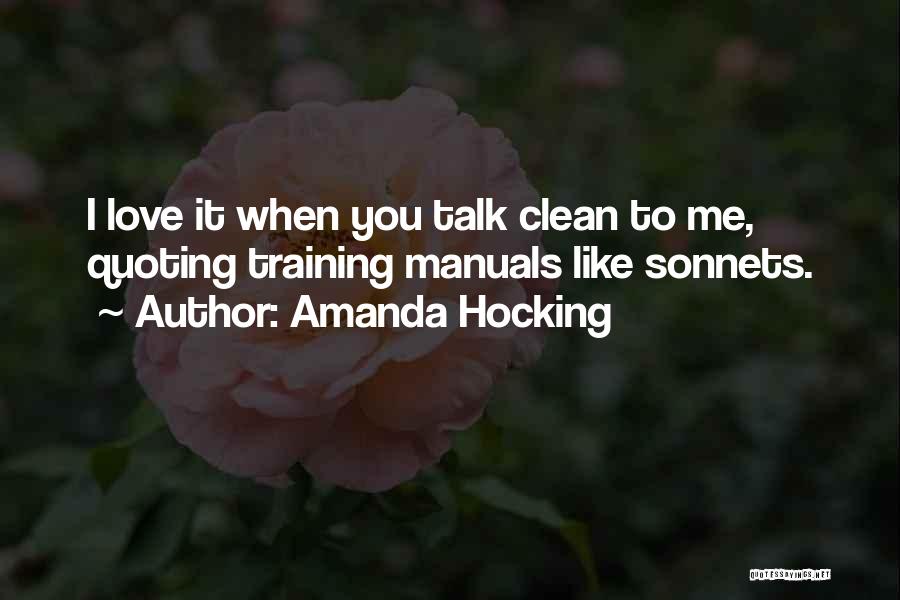 Amanda Hocking Quotes: I Love It When You Talk Clean To Me, Quoting Training Manuals Like Sonnets.