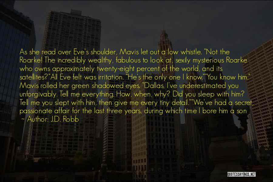 J.D. Robb Quotes: As She Read Over Eve's Shoulder, Mavis Let Out A Low Whistle. Not The Roarke! The Incredibly Wealthy, Fabulous To