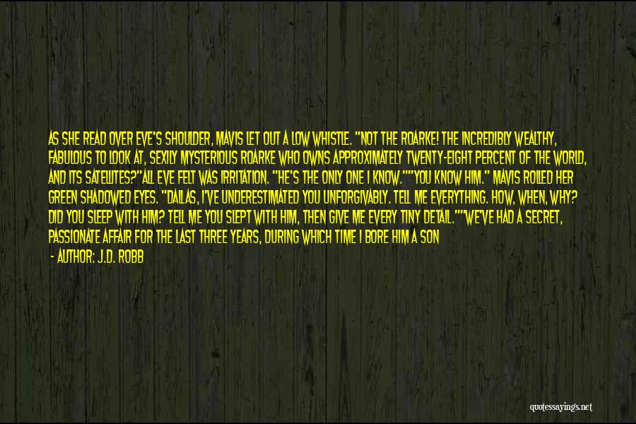 J.D. Robb Quotes: As She Read Over Eve's Shoulder, Mavis Let Out A Low Whistle. Not The Roarke! The Incredibly Wealthy, Fabulous To