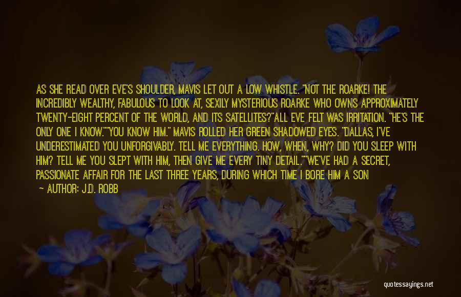 J.D. Robb Quotes: As She Read Over Eve's Shoulder, Mavis Let Out A Low Whistle. Not The Roarke! The Incredibly Wealthy, Fabulous To