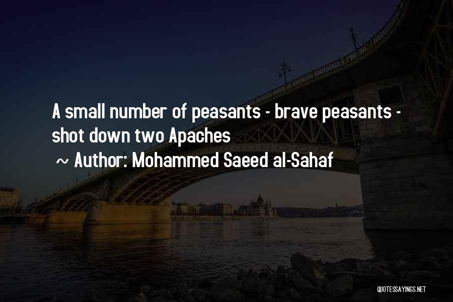 Mohammed Saeed Al-Sahaf Quotes: A Small Number Of Peasants - Brave Peasants - Shot Down Two Apaches