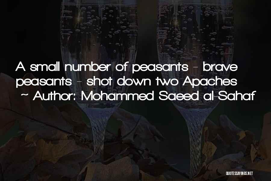 Mohammed Saeed Al-Sahaf Quotes: A Small Number Of Peasants - Brave Peasants - Shot Down Two Apaches