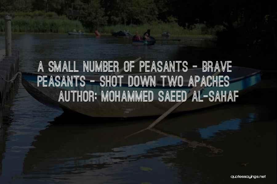 Mohammed Saeed Al-Sahaf Quotes: A Small Number Of Peasants - Brave Peasants - Shot Down Two Apaches