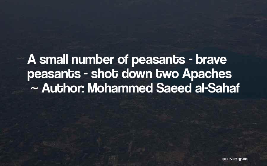 Mohammed Saeed Al-Sahaf Quotes: A Small Number Of Peasants - Brave Peasants - Shot Down Two Apaches