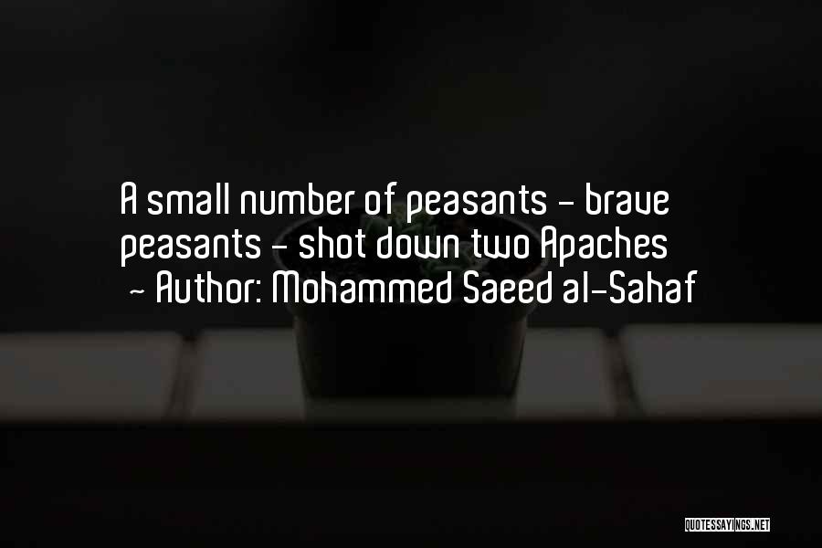 Mohammed Saeed Al-Sahaf Quotes: A Small Number Of Peasants - Brave Peasants - Shot Down Two Apaches