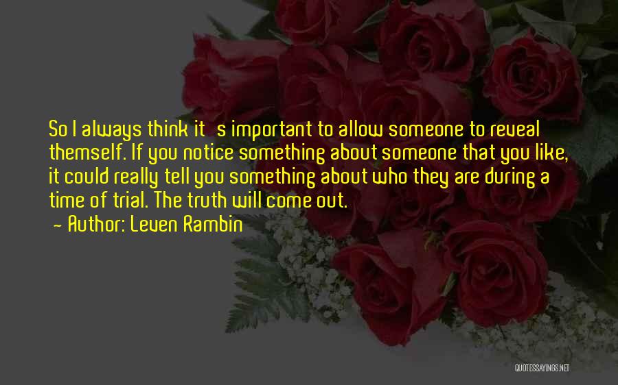 Leven Rambin Quotes: So I Always Think It's Important To Allow Someone To Reveal Themself. If You Notice Something About Someone That You