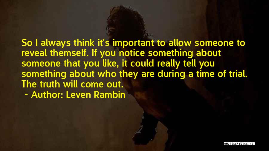 Leven Rambin Quotes: So I Always Think It's Important To Allow Someone To Reveal Themself. If You Notice Something About Someone That You