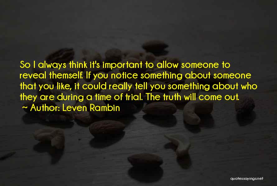Leven Rambin Quotes: So I Always Think It's Important To Allow Someone To Reveal Themself. If You Notice Something About Someone That You