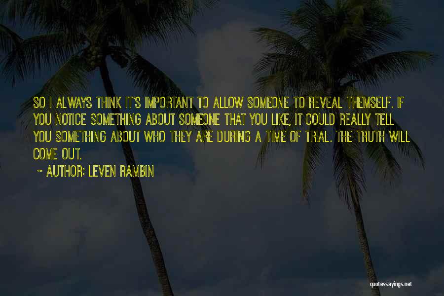 Leven Rambin Quotes: So I Always Think It's Important To Allow Someone To Reveal Themself. If You Notice Something About Someone That You