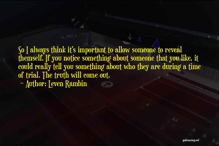 Leven Rambin Quotes: So I Always Think It's Important To Allow Someone To Reveal Themself. If You Notice Something About Someone That You