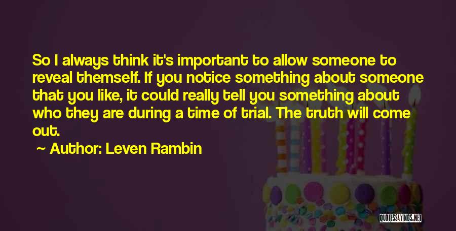 Leven Rambin Quotes: So I Always Think It's Important To Allow Someone To Reveal Themself. If You Notice Something About Someone That You