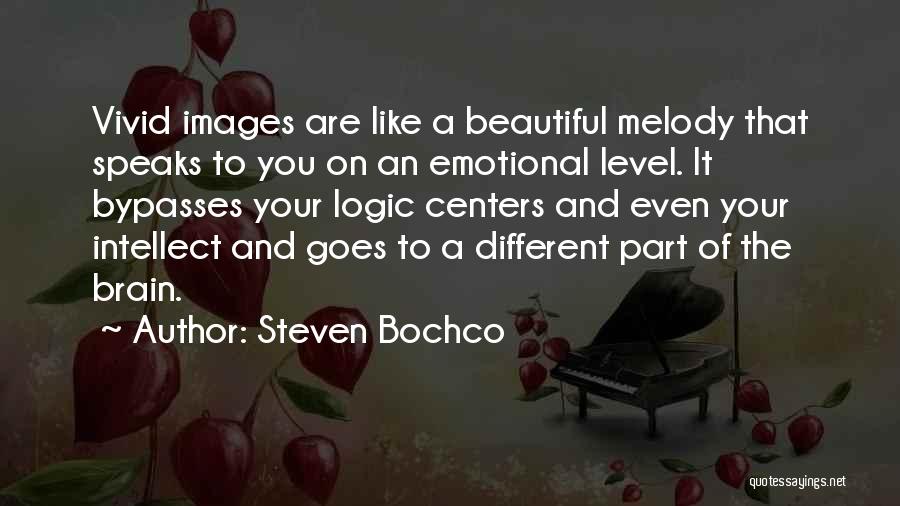 Steven Bochco Quotes: Vivid Images Are Like A Beautiful Melody That Speaks To You On An Emotional Level. It Bypasses Your Logic Centers