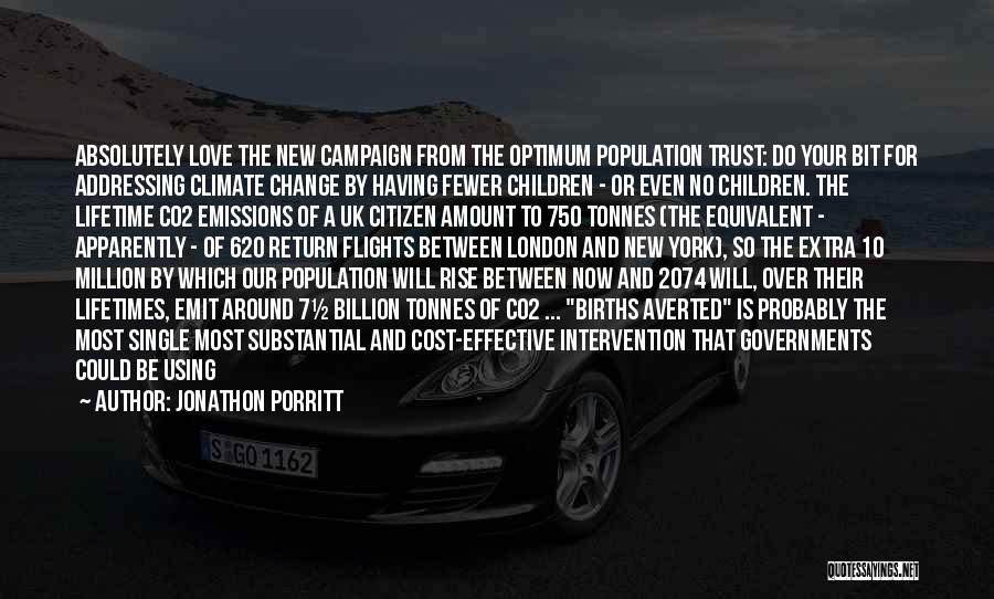 Jonathon Porritt Quotes: Absolutely Love The New Campaign From The Optimum Population Trust: Do Your Bit For Addressing Climate Change By Having Fewer