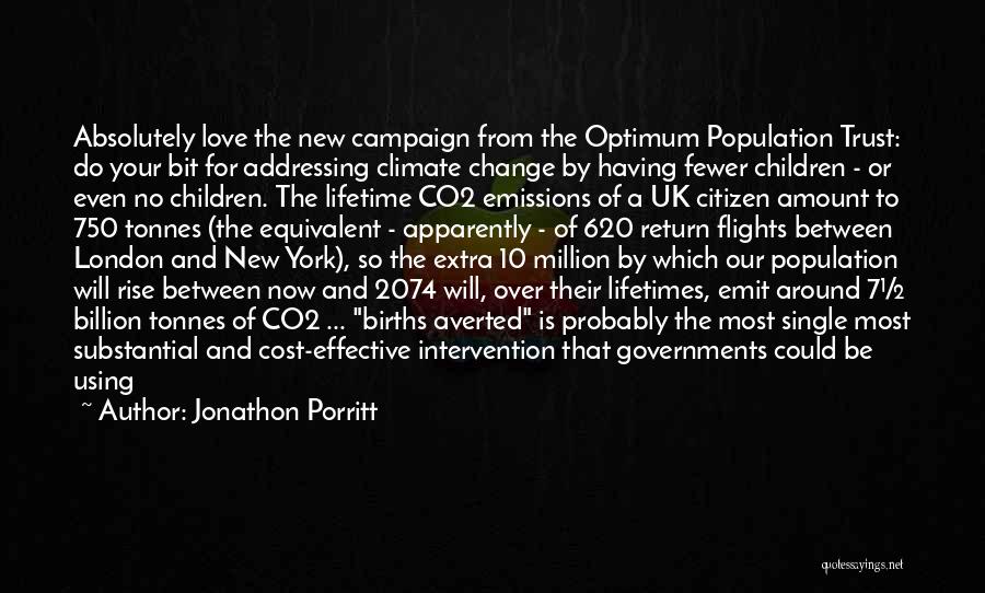 Jonathon Porritt Quotes: Absolutely Love The New Campaign From The Optimum Population Trust: Do Your Bit For Addressing Climate Change By Having Fewer