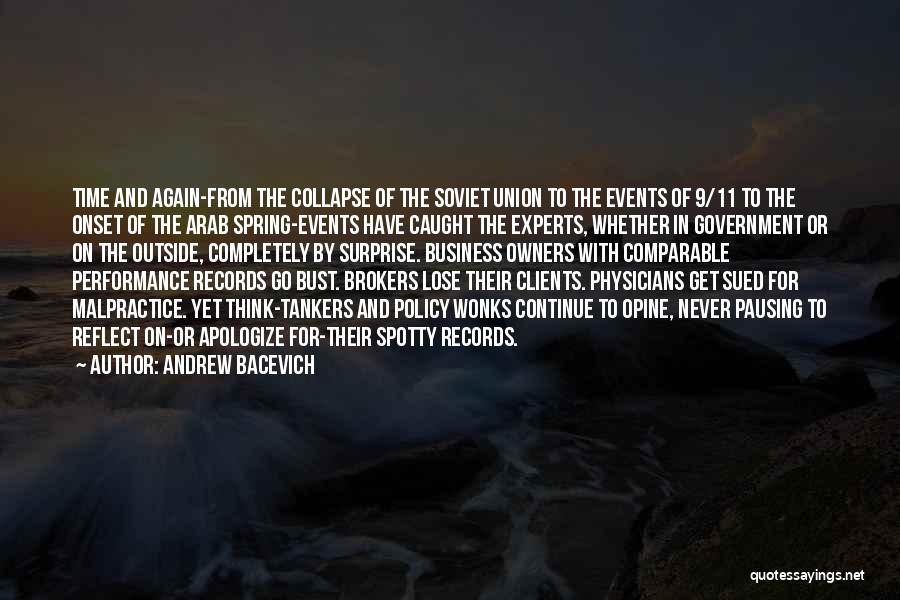 Andrew Bacevich Quotes: Time And Again-from The Collapse Of The Soviet Union To The Events Of 9/11 To The Onset Of The Arab