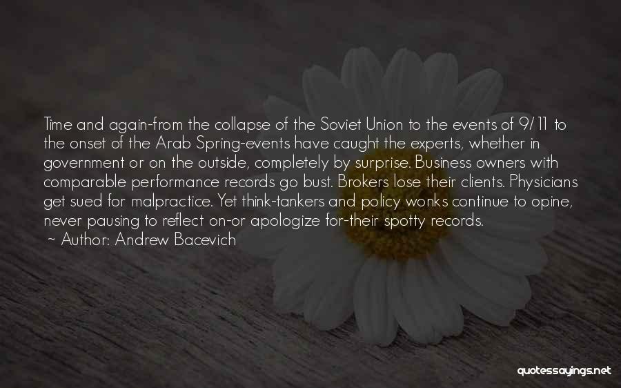 Andrew Bacevich Quotes: Time And Again-from The Collapse Of The Soviet Union To The Events Of 9/11 To The Onset Of The Arab