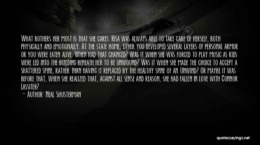 Neal Shusterman Quotes: What Bothers Her Most Is That She Cares. Risa Was Always Able To Take Care Of Herself, Both Physically And