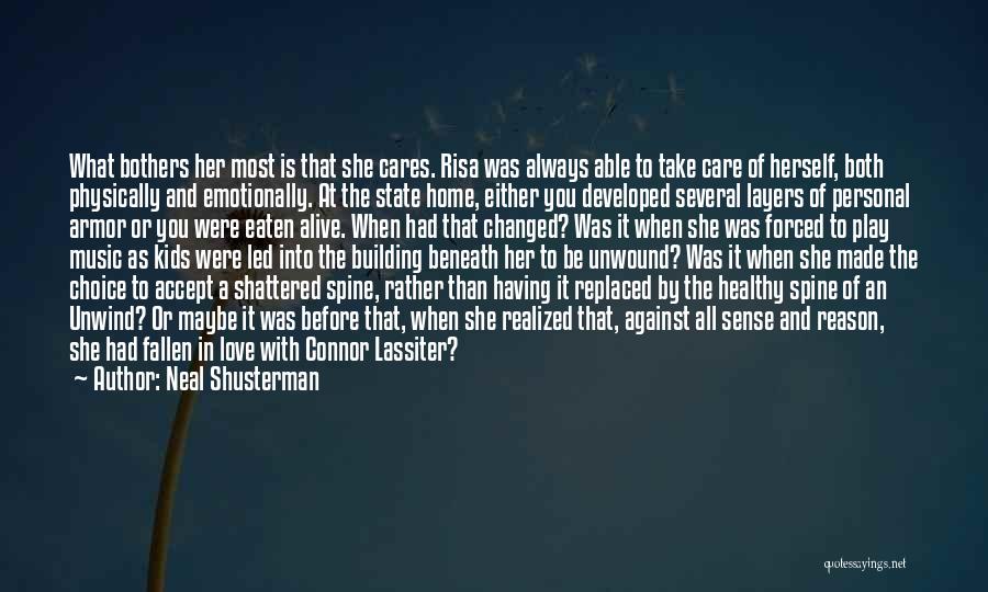 Neal Shusterman Quotes: What Bothers Her Most Is That She Cares. Risa Was Always Able To Take Care Of Herself, Both Physically And