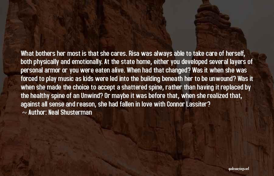 Neal Shusterman Quotes: What Bothers Her Most Is That She Cares. Risa Was Always Able To Take Care Of Herself, Both Physically And