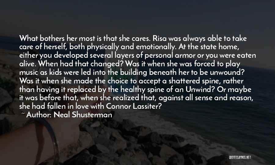 Neal Shusterman Quotes: What Bothers Her Most Is That She Cares. Risa Was Always Able To Take Care Of Herself, Both Physically And