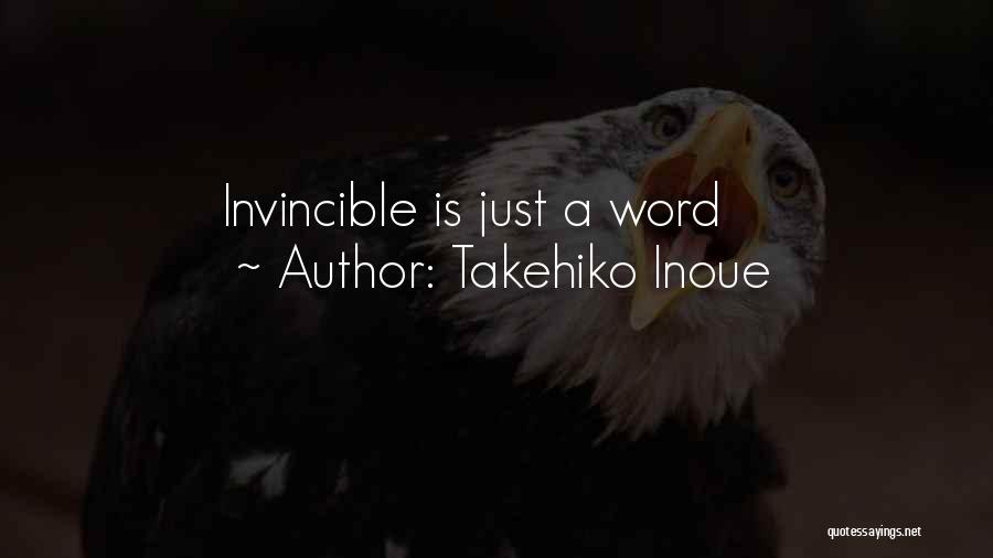 Takehiko Inoue Quotes: Invincible Is Just A Word