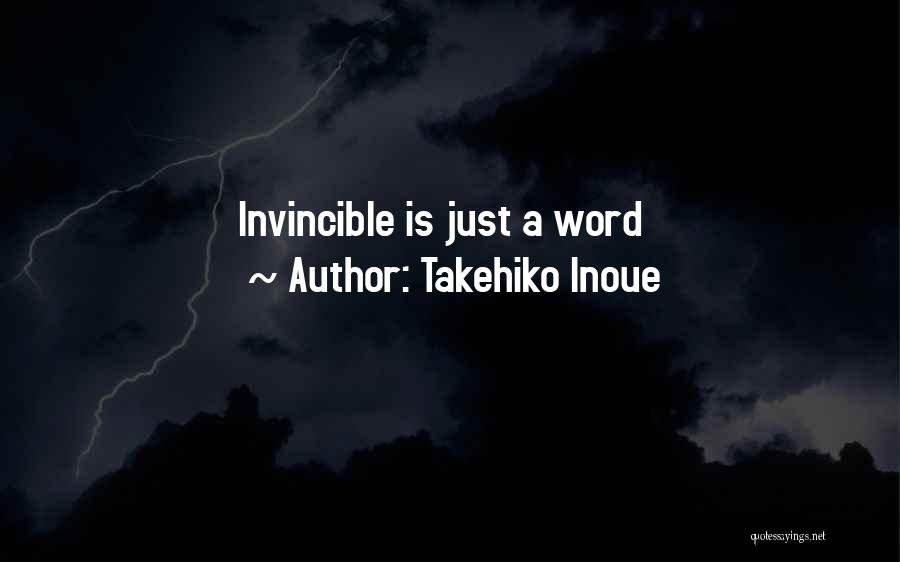 Takehiko Inoue Quotes: Invincible Is Just A Word