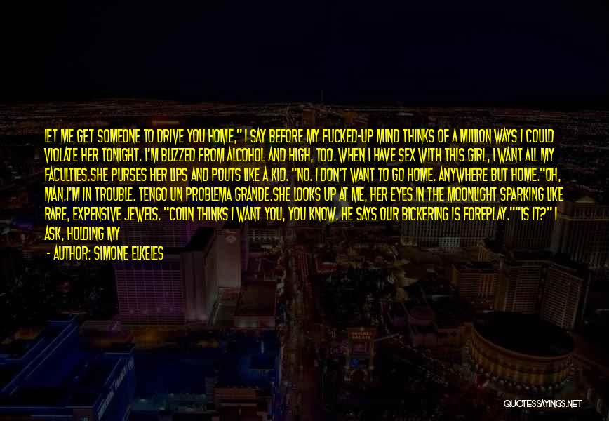 Simone Elkeles Quotes: Let Me Get Someone To Drive You Home, I Say Before My Fucked-up Mind Thinks Of A Million Ways I