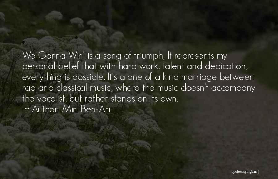 Miri Ben-Ari Quotes: We Gonna Win' Is A Song Of Triumph, It Represents My Personal Belief That With Hard Work, Talent And Dedication,