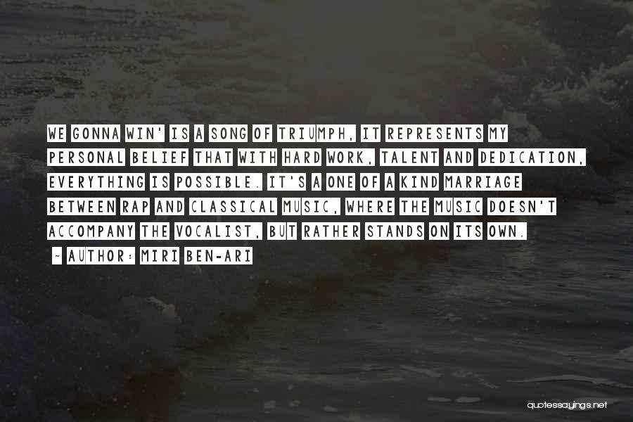 Miri Ben-Ari Quotes: We Gonna Win' Is A Song Of Triumph, It Represents My Personal Belief That With Hard Work, Talent And Dedication,