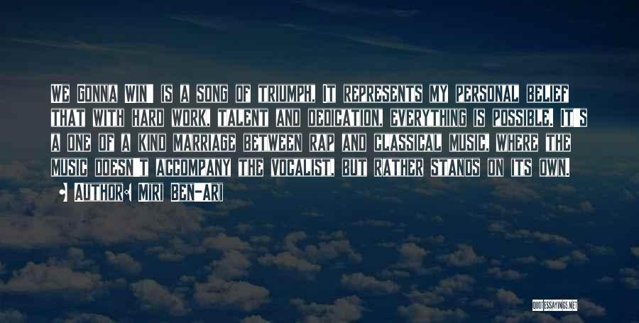 Miri Ben-Ari Quotes: We Gonna Win' Is A Song Of Triumph, It Represents My Personal Belief That With Hard Work, Talent And Dedication,